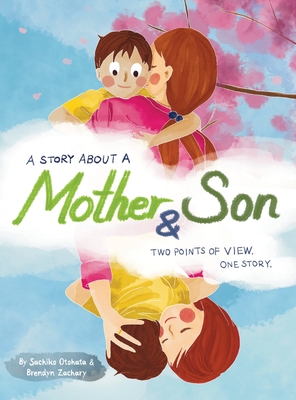 Coperta cărții 'A Story About a Mother & Son: A unique children's book with one tale told twice. Discover how you can understand each'