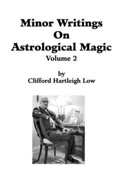 Minor Writings On Astrological Magic Vol 2: Vol 2 - Rachel Weisserman