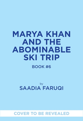 Marya Khan and the Abominable Ski Trip (Marya Khan #6) - Saadia Faruqi