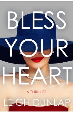 Bless Your Heart: A Thriller - Leigh Dunlap