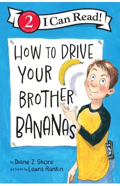 How to Drive Your Brother Bananas - Diane Z. Shore