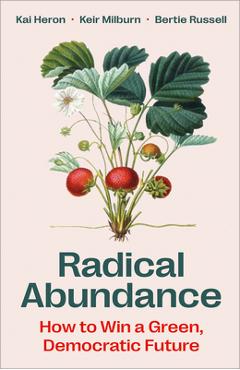 Poza produsului Radical Abundance: How to Win a Green Democratic Future - Kai Heron