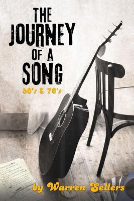 Journey of a Song 60's & 70's: The backstory of some of the most loved songs of the 60's & 70's - Warren Sellers