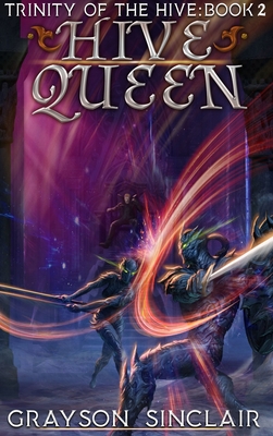 Hive Queen: A Dark Fantasy LitRPG - Grayson Sinclair