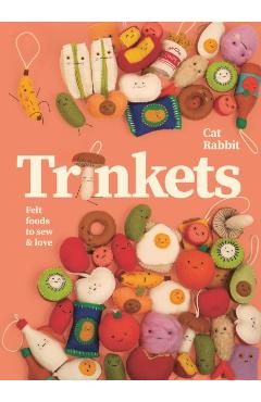 Poza produsului Trinkets: Felt Foods to Sew and Love - Cat Rabbit