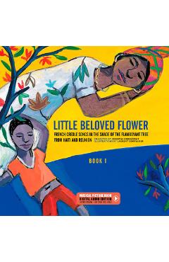 Poza produsului Little Beloved Flower: French Creole Songs in the Shade of the Flamboyant Tree from Haïti and Reunion - Chantal Grosléziat