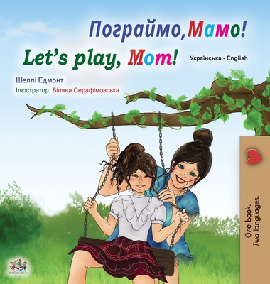 Let's play, Mom! (Ukrainian English Bilingual Book for Kids) - Shelley Admont