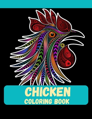 Chicken Coloring Book: A beautiful coloring book of chicken for adult - Ahsan Ahmed