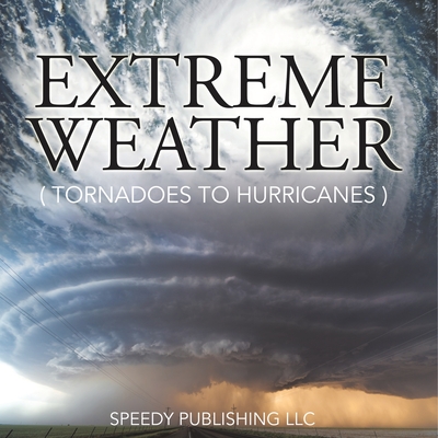 Extreme Weather (Tornadoes To Hurricanes) - 