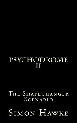 Psychodrome 2: The Shapechanger Scenario - Simon Hawke