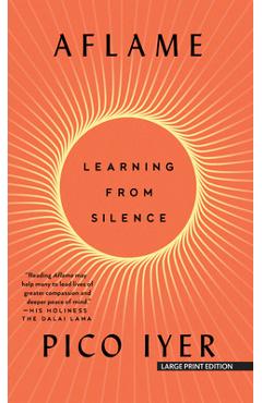 Coperta cărții 'Aflame: Learning from Silence - Pico Iyer'