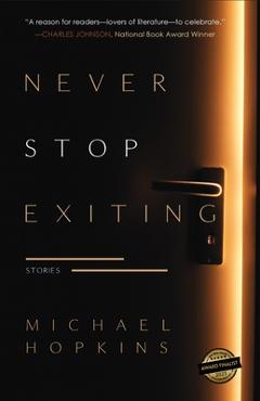 Poza produsului Never Stop Exiting: Stories - Michael Hopkins