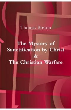 Coperta cărții 'The Mystery of Sanctification by Christ & The Christian Warfare - Thomas Boston'