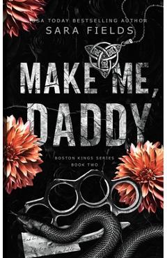 Coperta cărții 'Make Me, Daddy: Discreet Special Edition - Sara Fields'