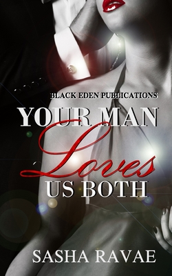 Your Man Loves Us Both - Sasha Ravae