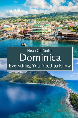 Dominica: Everything You Need to Know - Noah Gil-smith