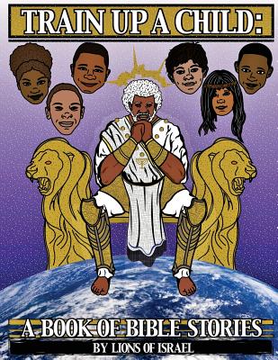 Train Up a Child: A Book of Bible Stories - Zaab Benjamin