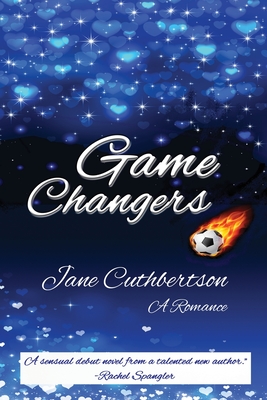 Game Changers: A Romance - Jane Cuthbertson