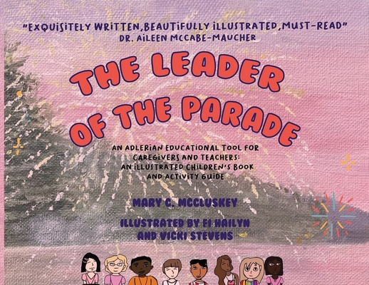 Coperta cărții 'The Leader of the Parade: An Adlerian Educational Tool for Caregivers and Teachers - Mary C. Mccluskey'