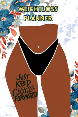 Just Keep Moving: Weight Loss Planner - The Mocha Muse
