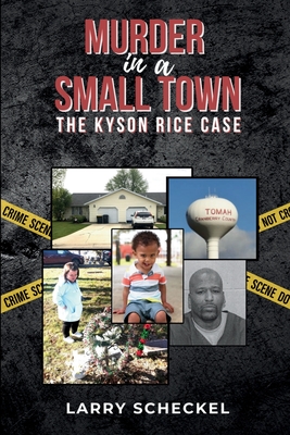 Murder in a Small Town: The Kyson Rice Case - Larry Scheckel