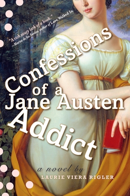 Confessions of a Jane Austen Addict - Laurie Viera Rigler