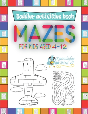 MAZES For Kids Aged 4-12: An Amazing Maze Activity Book For Kids 4-12 years old. (Easy and Medium). - Knowledgebird Publishing