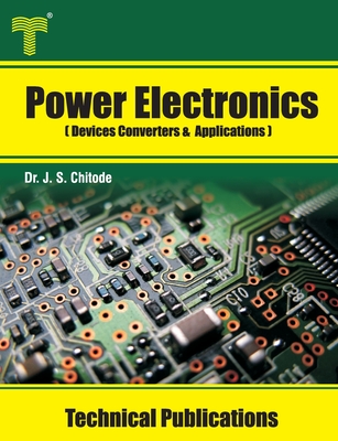 Power Electronics: Devices Converters and Applications - J. S. Chitode
