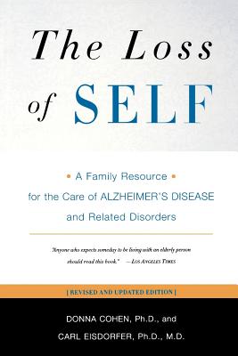 The Loss of Self: A Family Resource for the Care of Alzheimer's Disease and Related Disorders - Donna Cohen