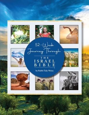 52-Week Journey Through The Israel Bible - Rabbi Tuly Weisz