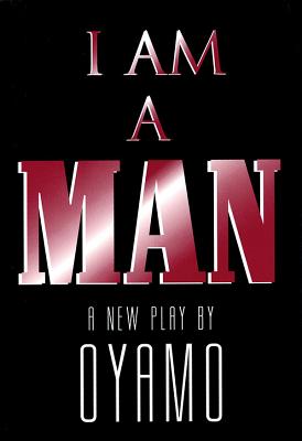 I Am a Man: A New Play - 
