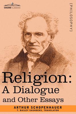 Religion: A Dialogue and Other Essays - Arthur Schopenhauer