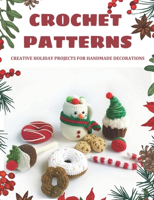 Crochet Patterns: Creative Holiday Projects for Handmade Decorations: Easy Patterns to make Christmas decorations, Beginner Friendly - Mary Brovina