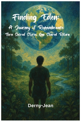 Coperta cărții 'Finding Eden: A Journey of Remembrance (Three Sacred Stories, One Shared Return) - Derny-jean Joseph'
