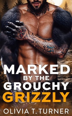Marked By The Grouchy Grizzly - Olivia T. Turner