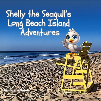 Shelly the Seagull's Long Beach Island Adventures - Natalie Golub
