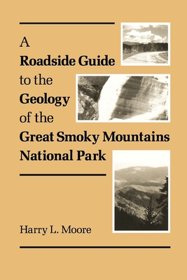 A Roadside Guide to the Geology of Great Smoky Mountains National Park - Harry L. Moore