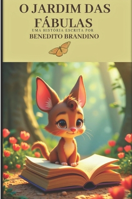 O Jardim das Fábulas: Fábulas Educativas - Benedito Brandino