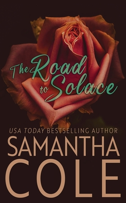 The Road to Solace (Discreet Cover Edition) - Samantha Cole