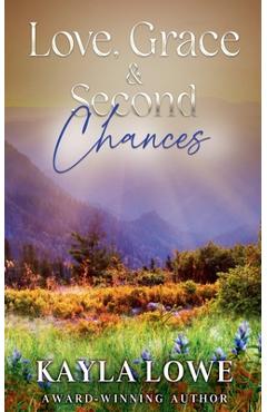 Coperta cărții 'Love, Grace & Second Chances - Kayla Lowe'