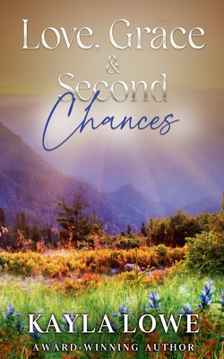 Coperta cărții 'Love, Grace & Second Chances - Kayla Lowe'