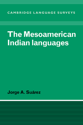 The Mesoamerican Indian Languages - Jorge A. Suarez