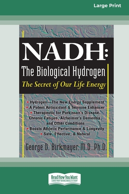 Nadh: The Biological Hydrogen: The Secret of Our Life Energy (16pt Large Print Edition) - George D. Birkmayer
