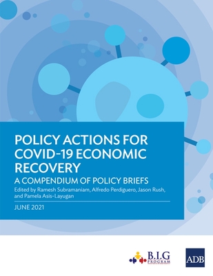Policy Actions for Covid-19 Economic Recovery: A Compendium of Policy Briefs - Ramesh Subramaniam
