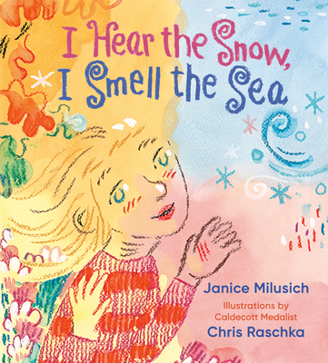 I Hear the Snow, I Smell the Sea - Janice Milusich