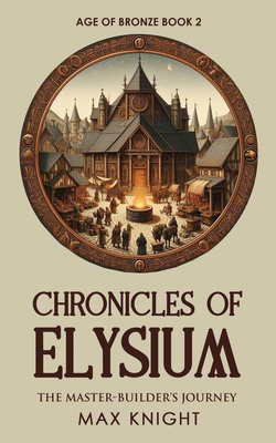 Age of Bronze: The Master-Builder's Journey - Max Knight