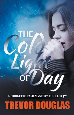 The Cold Light of Day - Trevor Douglas