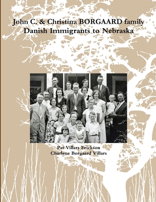 John C. & Christina Borgaard family history - Pat Villars Erickson