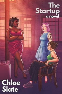 The Startup: A super-steamy sapphic novel - Chloe Slate