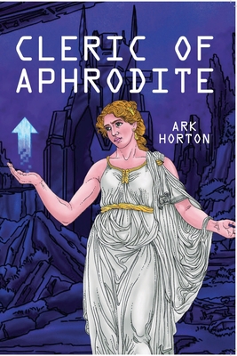 Cleric of Aphrodite - A. R. K. Horton